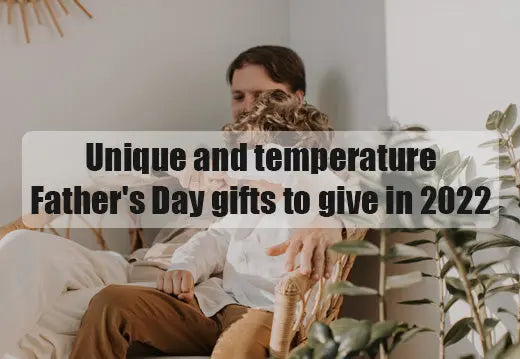 Unique and temperature Father's Day gifts to give in 2022