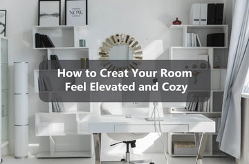 How to Create Your Room Feel Elevated and Cozy?